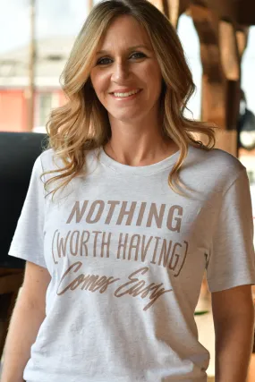 Nothing Worth Having Comes Easy Graphic Tee in Light Heather Gray